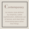 Contemporary - an interior style defined by simplicity, subtlety, subtlety, and clean lines.