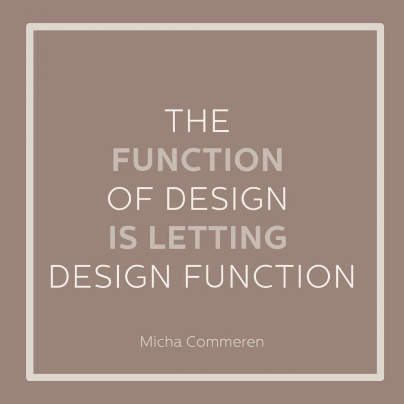 The function of design is letting design function.